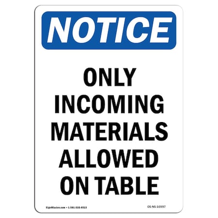 Signmission OSHA Notice Sign, 14" H, 10" W, Aluminum, Only Incoming Materials Allowed On Table Sign, Portrait OS-NS-A-1014-V-16997